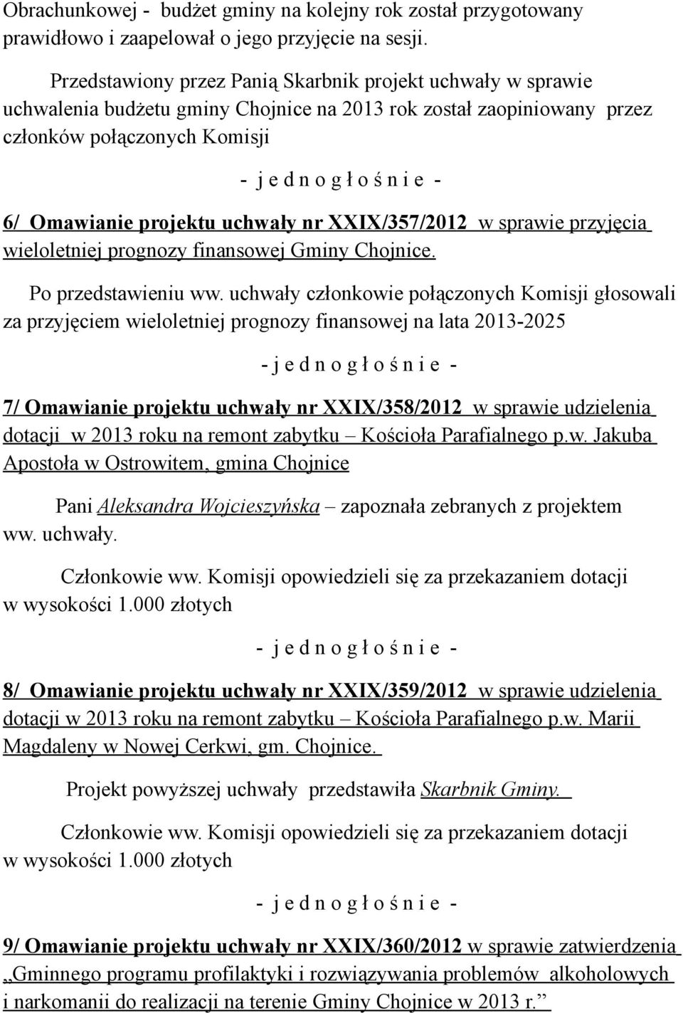 sprawie przyjęcia wieloletniej prognozy finansowej Gminy Chojnice. Po przedstawieniu ww.