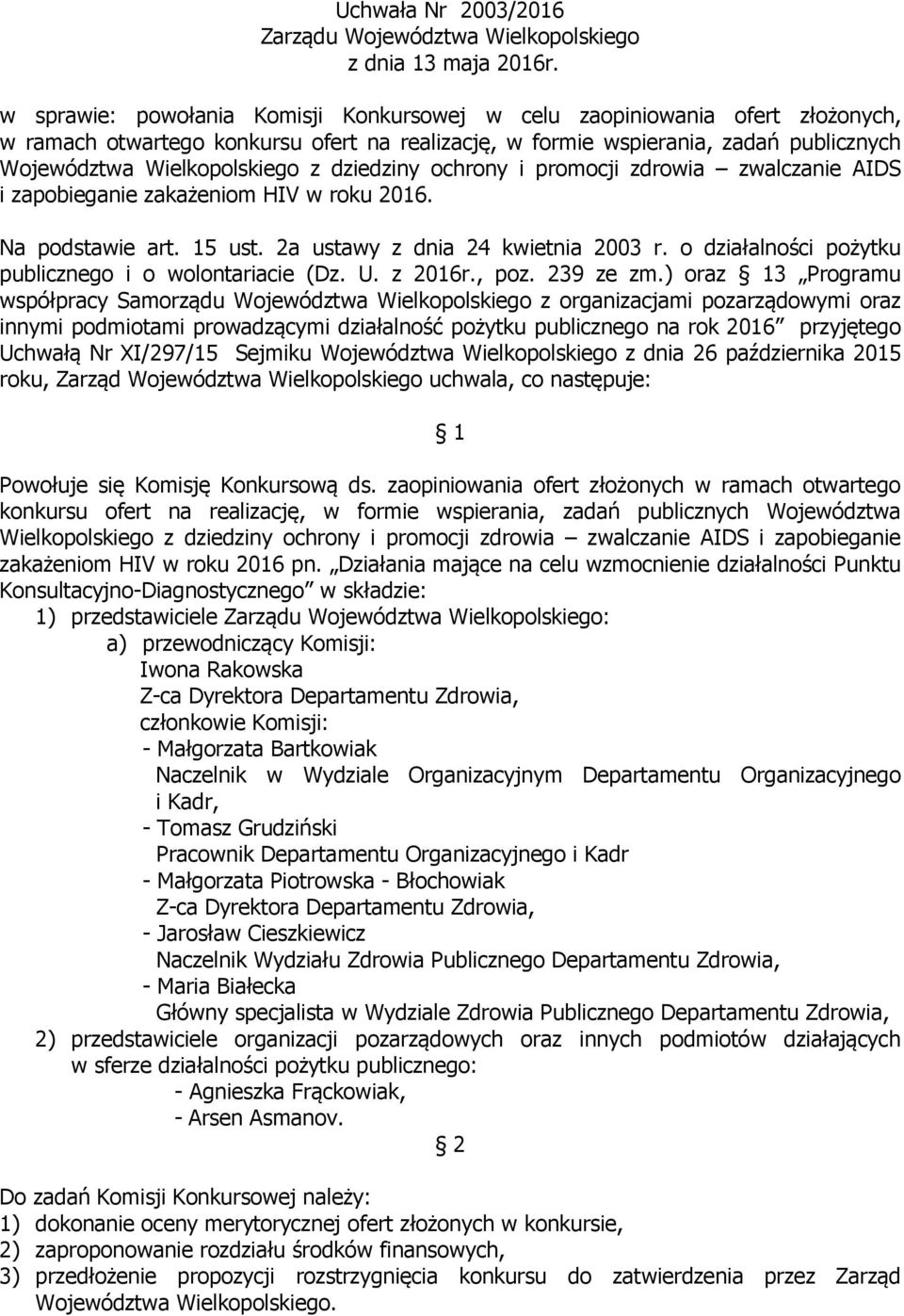 roku 2016. Na podstawie art. 15 ust. 2a ustawy z dnia 24 kwietnia 2003 r. o działalności pożytku publicznego i o wolontariacie (Dz. U. z 2016r., poz. 239 ze zm.