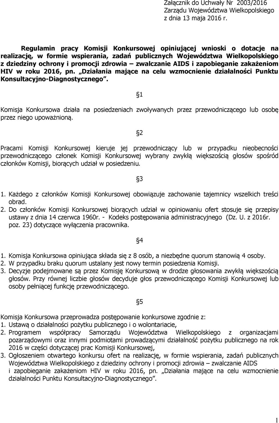 AIDS i zapobieganie zakażeniom HIV w roku 2016, pn. Działania mające na celu wzmocnienie działalności Punktu Konsultacyjno-Diagnostycznego.