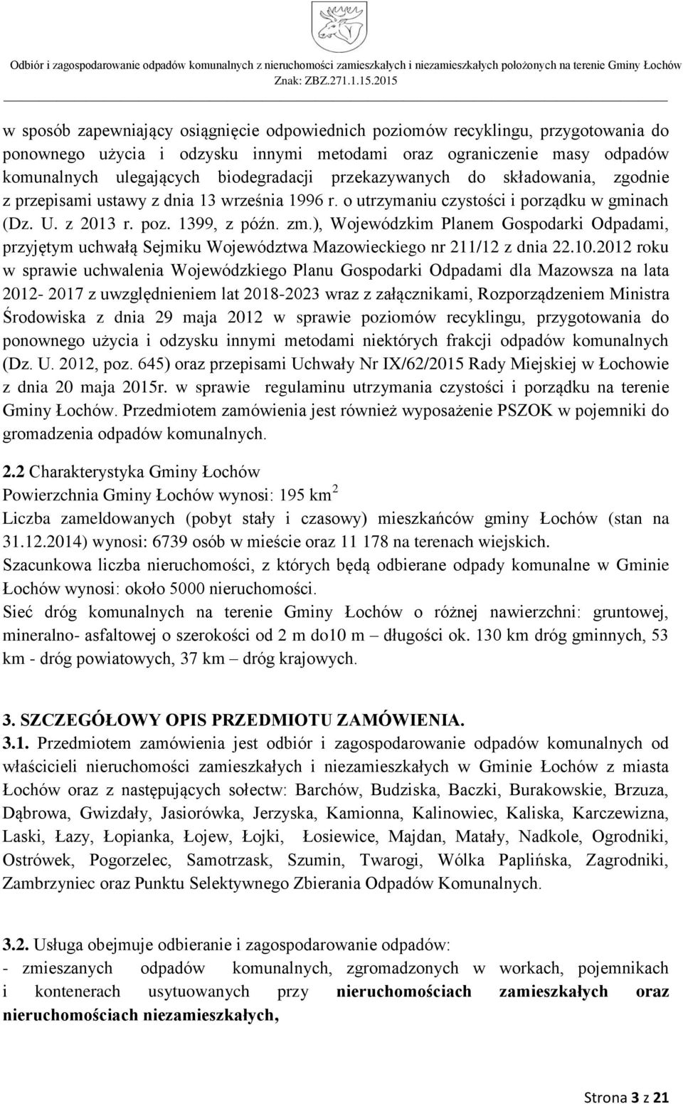 ), Wojewódzkim Planem Gospodarki Odpadami, przyjętym uchwałą Sejmiku Województwa Mazowieckiego nr 211/12 z dnia 22.10.