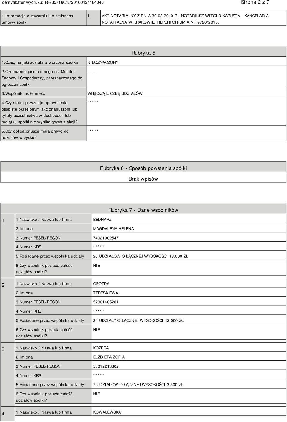 Czy statut przyznaje uprawnienia osobiste określonym akcjonariuszom lub tytuły uczestnictwa w dochodach lub majątku spółki nie wynikających z akcji? 5.