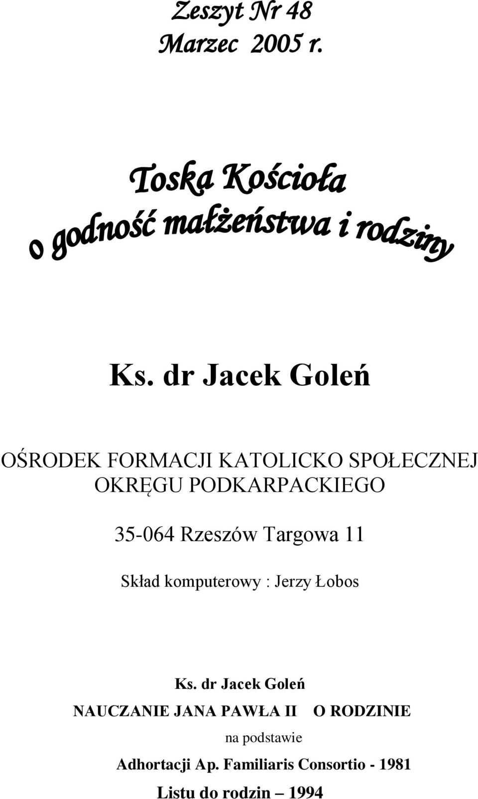 PODKARPACKIEGO 35-064 Rzeszów Targowa 11 Skład komputerowy : Jerzy Łobos