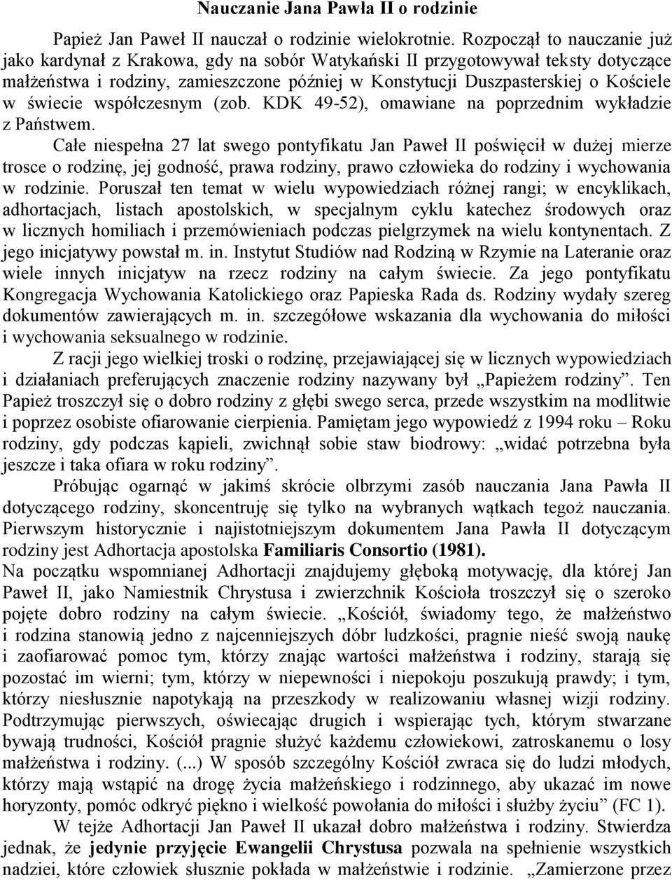 świecie współczesnym (zob. KDK 49-52), omawiane na poprzednim wykładzie z Państwem.