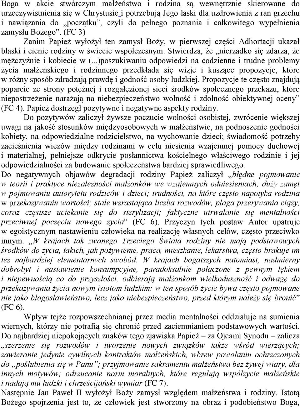 Stwierdza, że nierzadko się zdarza, że mężczyźnie i kobiecie w (.