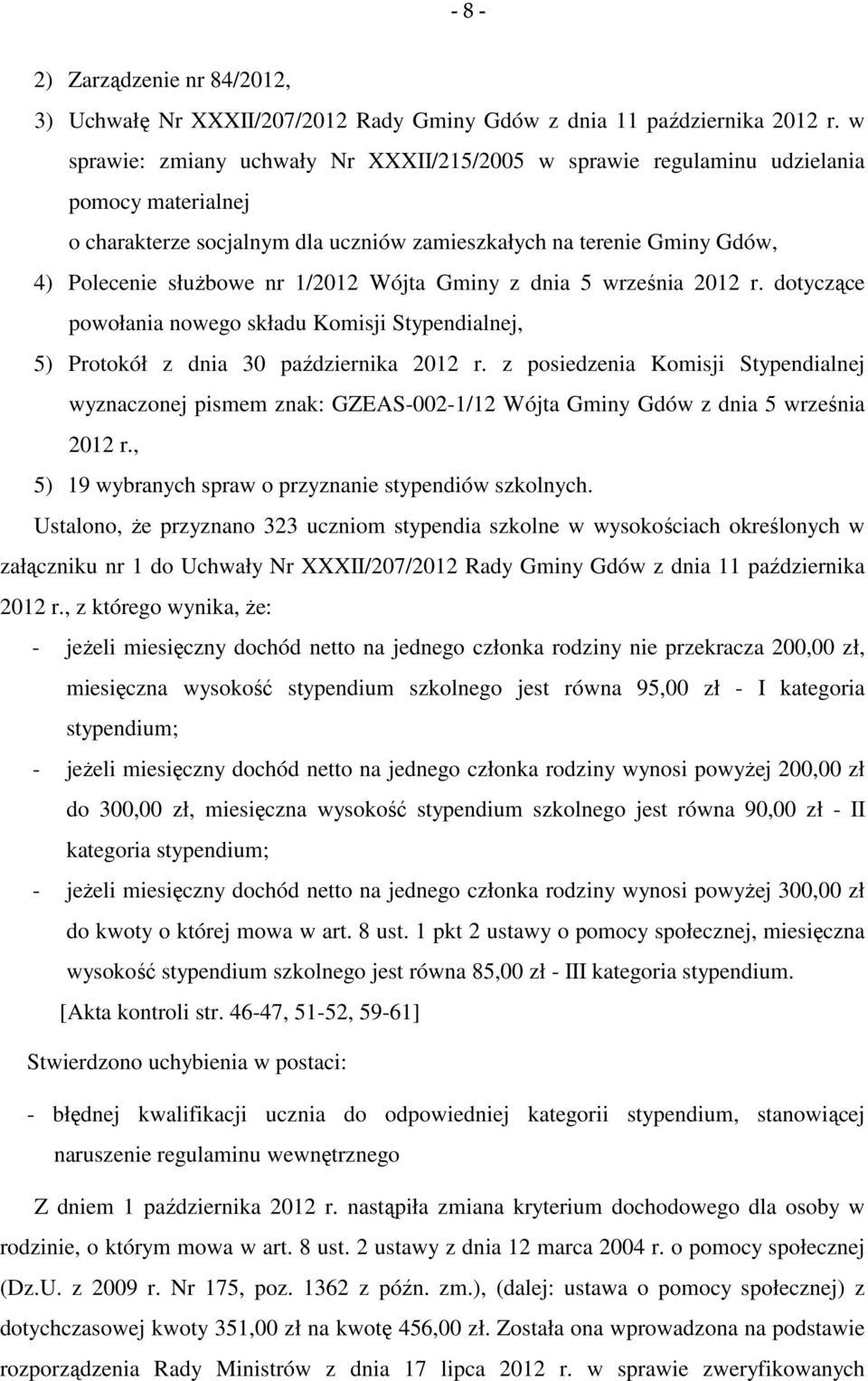 Wójta Gminy z dnia 5 września 2012 r. dotyczące powołania nowego składu Komisji Stypendialnej, 5) Protokół z dnia 30 października 2012 r.