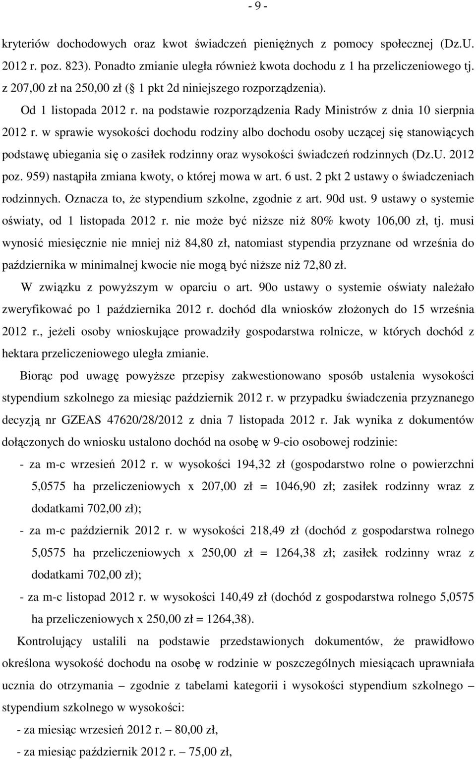 w sprawie wysokości dochodu rodziny albo dochodu osoby uczącej się stanowiących podstawę ubiegania się o zasiłek rodzinny oraz wysokości świadczeń rodzinnych (Dz.U. 2012 poz.