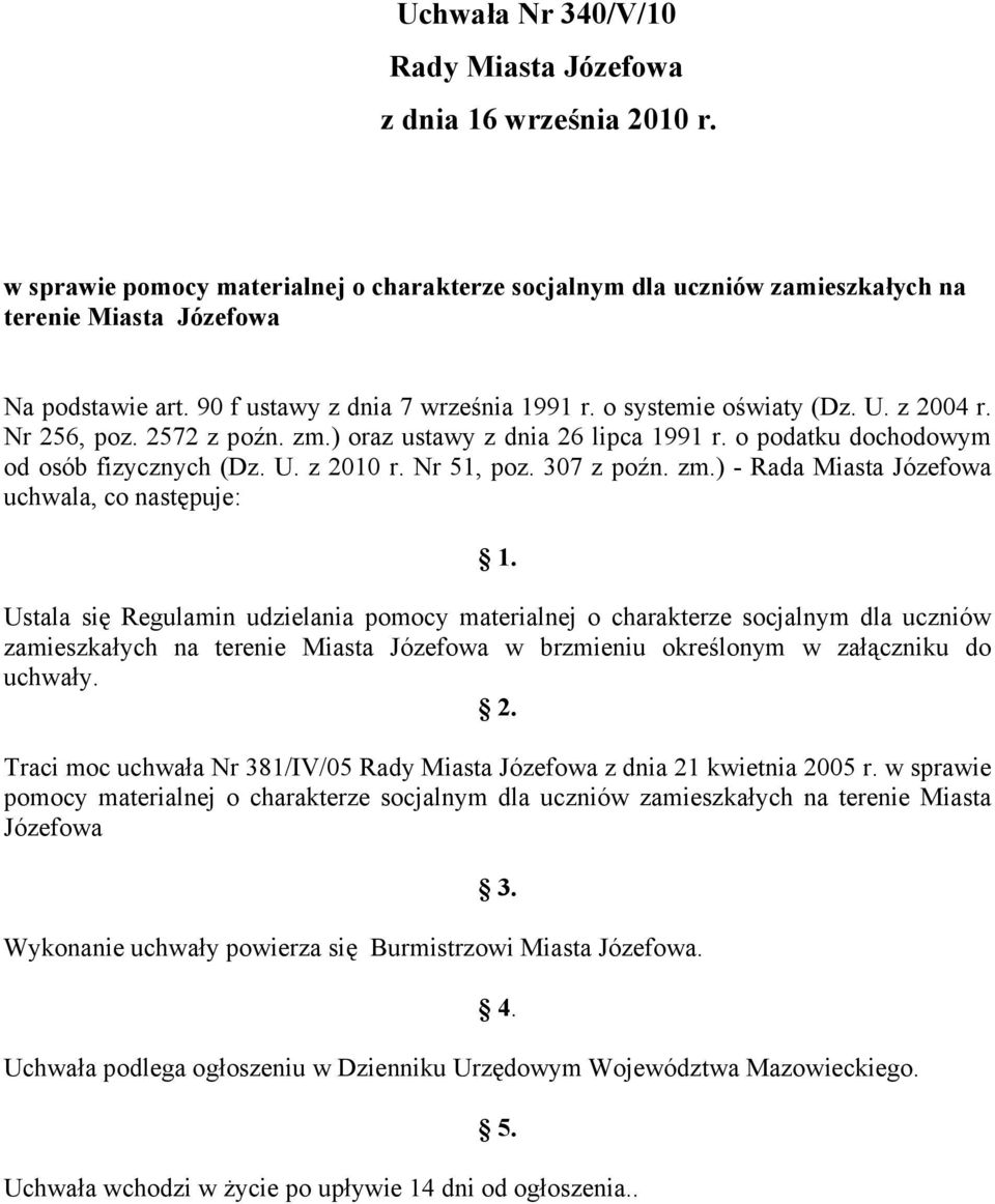 Nr 51, poz. 307 z poźn. zm.) - Rada Miasta Józefowa uchwala, co następuje: 1.