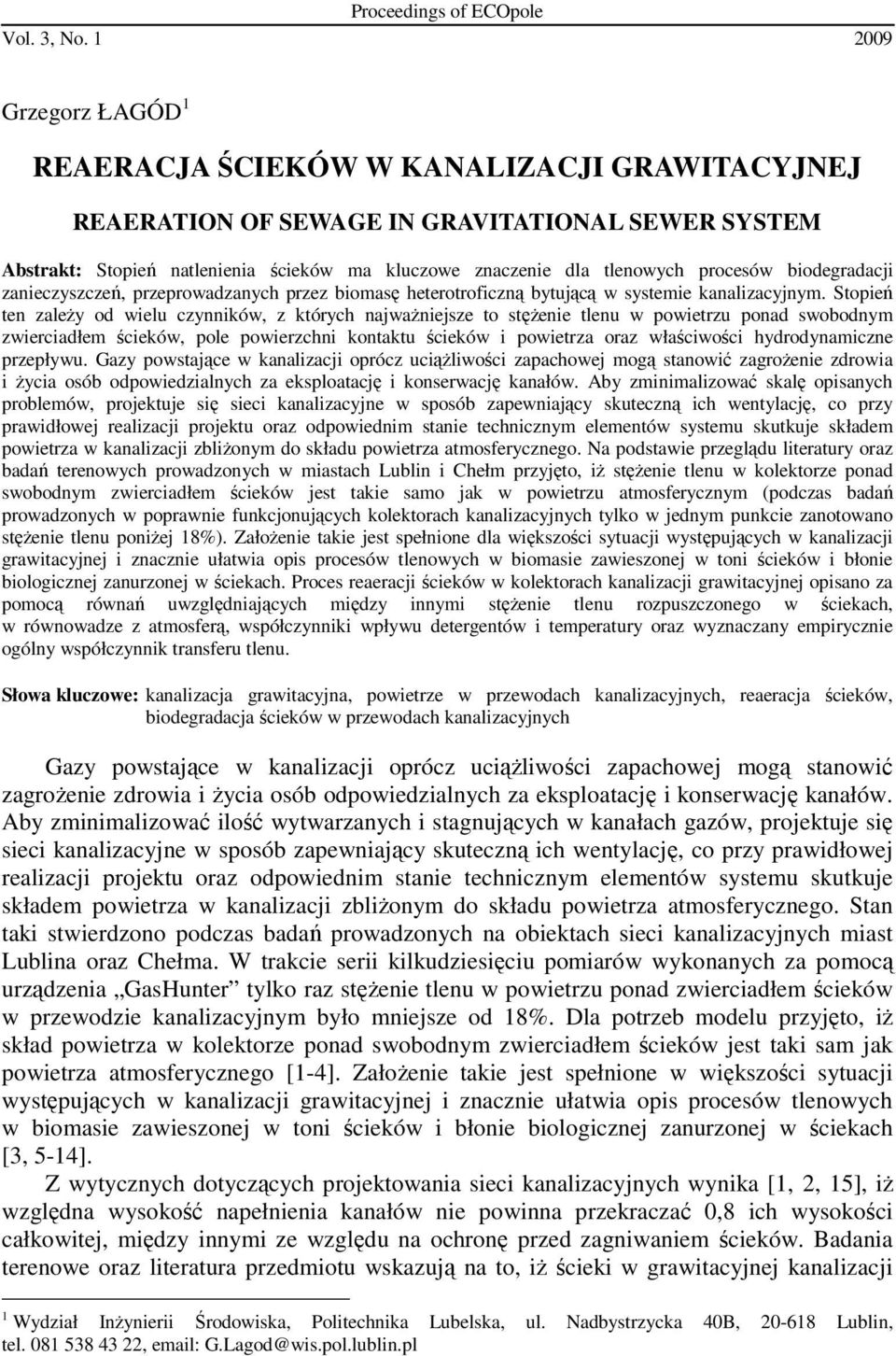 biodegradacji zanieczyszczeń, przeprowadzanych przez biomasę heterotroficzną bytującą w systemie kanalizacyjnym.