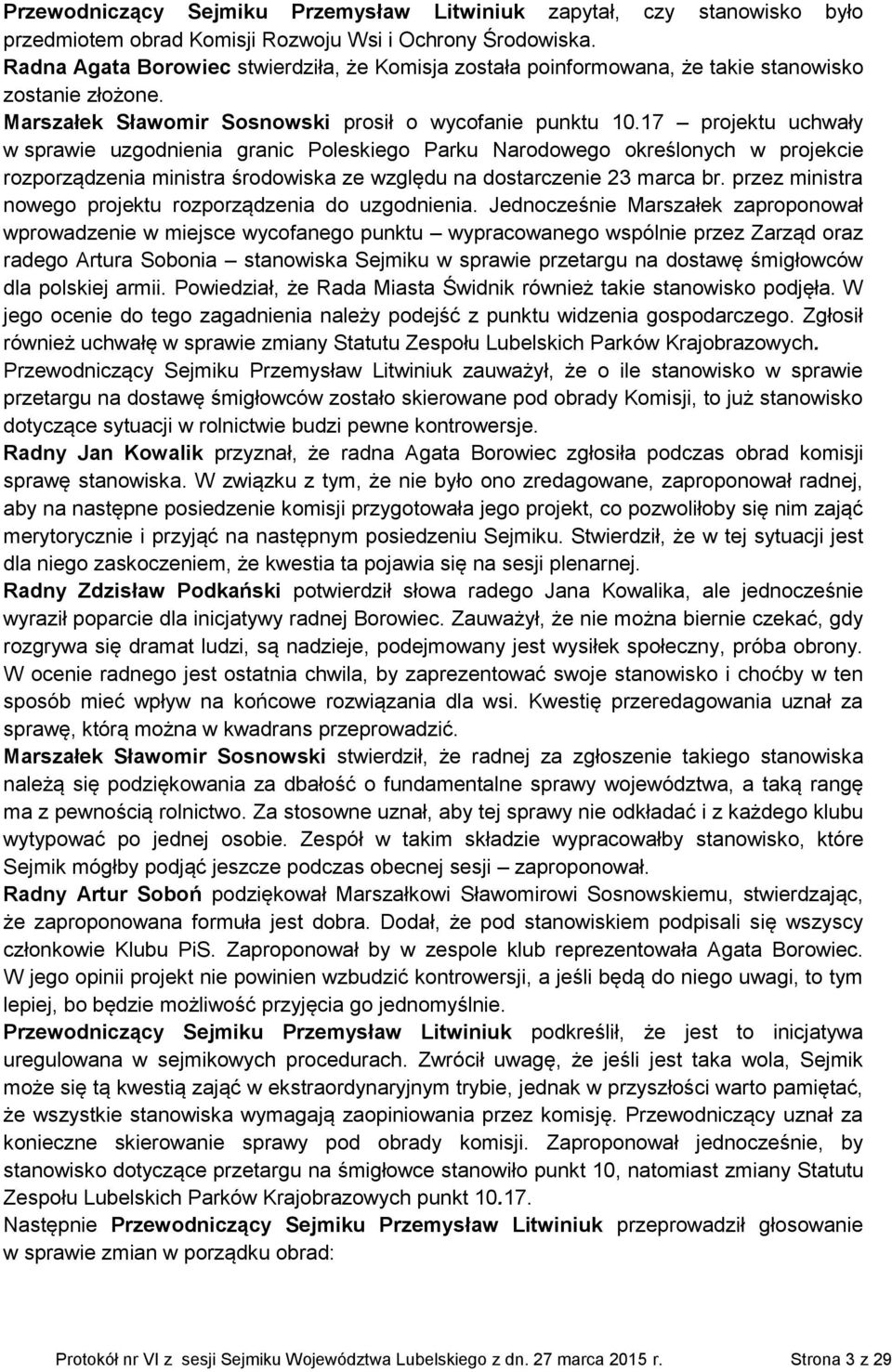 17 projektu uchwały w sprawie uzgodnienia granic Poleskiego Parku Narodowego określonych w projekcie rozporządzenia ministra środowiska ze względu na dostarczenie 23 marca br.