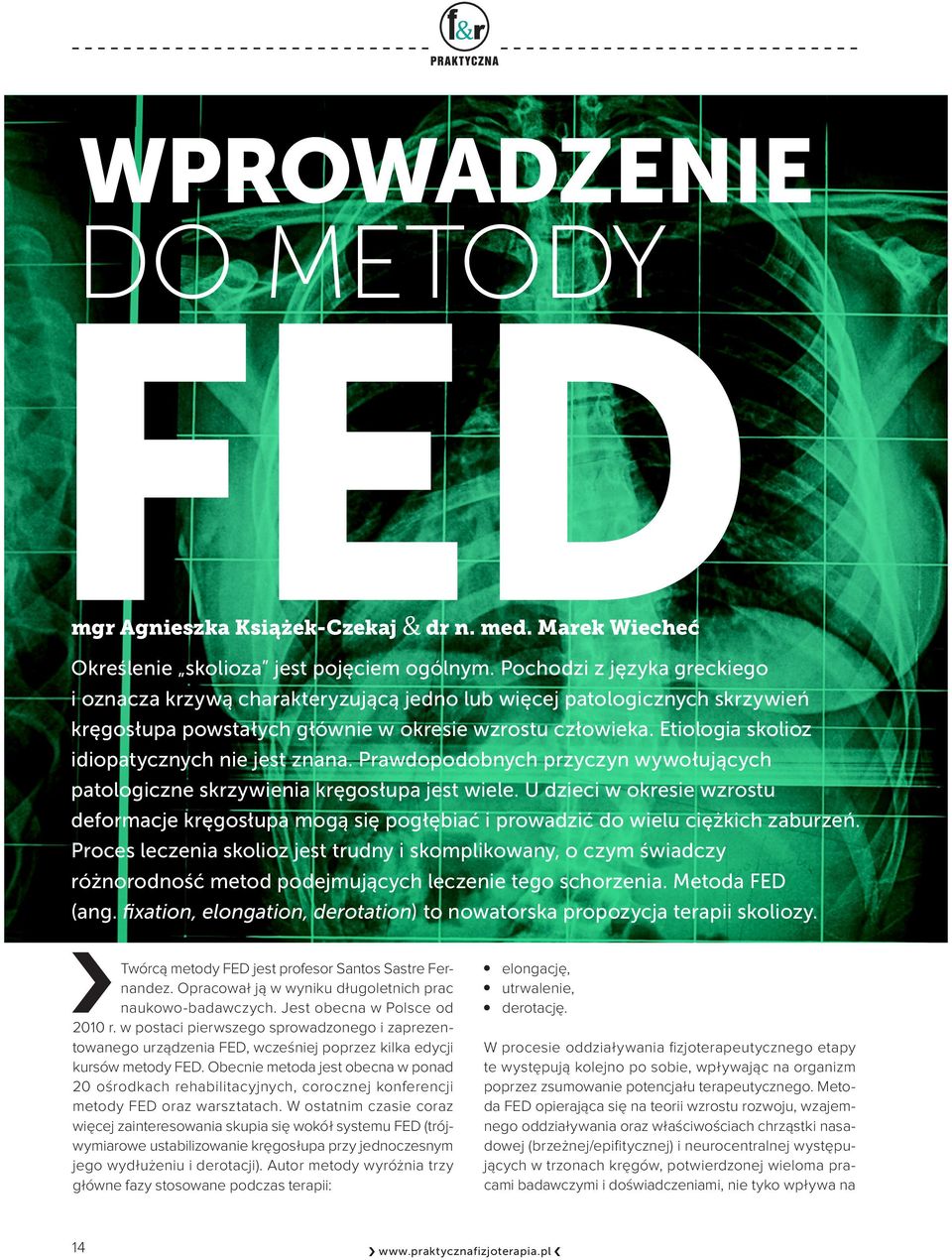 Prawdopodobnych przyczyn wywołujących patologiczn skrzywinia kręgosłupa jst wil. U dzici w okrsi wzrostu dformacj kręgosłupa mogą się pogłębiać i prowadzić do wilu ciężkich zaburzń.