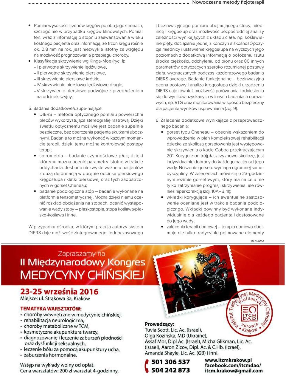 0,8 mm na rok, jst nizwykl istotny z względu na możliwość prognozowania przbigu choroby. Klasyfikacja skrzywinia wg Kinga-Mo (ryc.