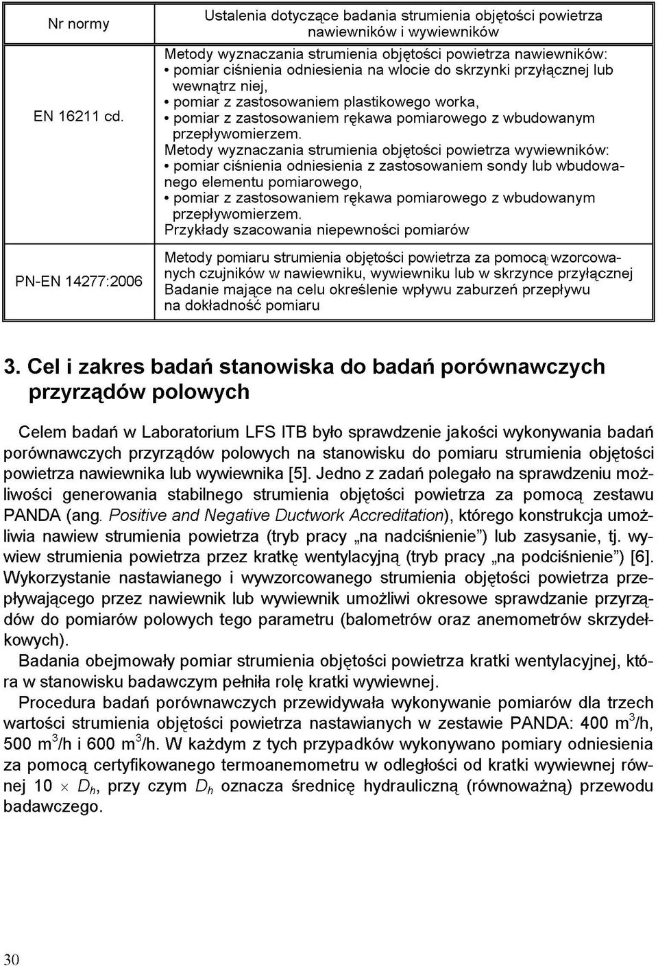 wlocie do skrzynki przyłącznej lub wewnątrz niej, pomiar z zastosowaniem plastikowego worka, pomiar z zastosowaniem rękawa pomiarowego z wbudowanym przepływomierzem.
