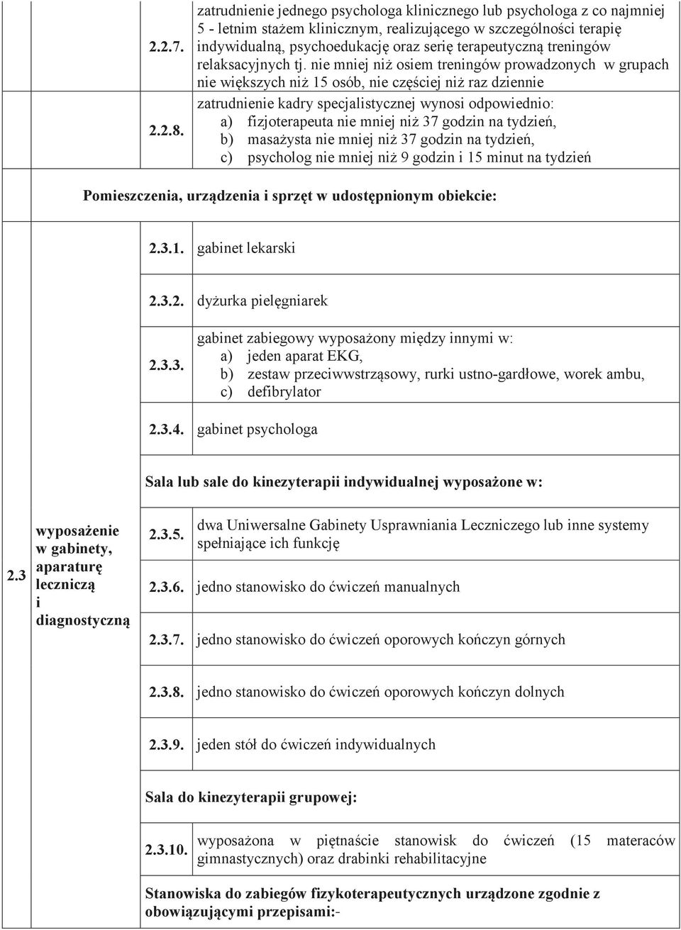 a) 1 7 b) 1 7 1 7 1 7 1 7 1 7 1 7 c) 1 7 1 7 1 7 1 7 2.3.1. gabinet lekarski 2.3.2. 2.3.3. 1 7 1 7 1 7 1 7: a) jeden aparat EKG, b) 1 7 1 7 1 7 1 7 1 7 1 7 1 7 1 7rki ustno-, c) defibrylator 2.3.4.