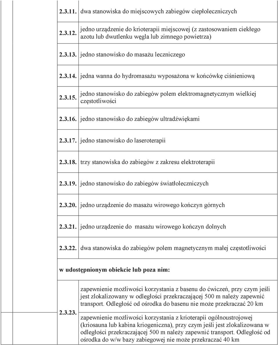 jedno stanowisko do zabieg w 1 7 1 7 1 7 1 7 2.3.17. jedno stanowisko do laseroterapii 2.3.18. trzy stanowiska do zabieg w z zakresu elektroterapii 2.3.19.