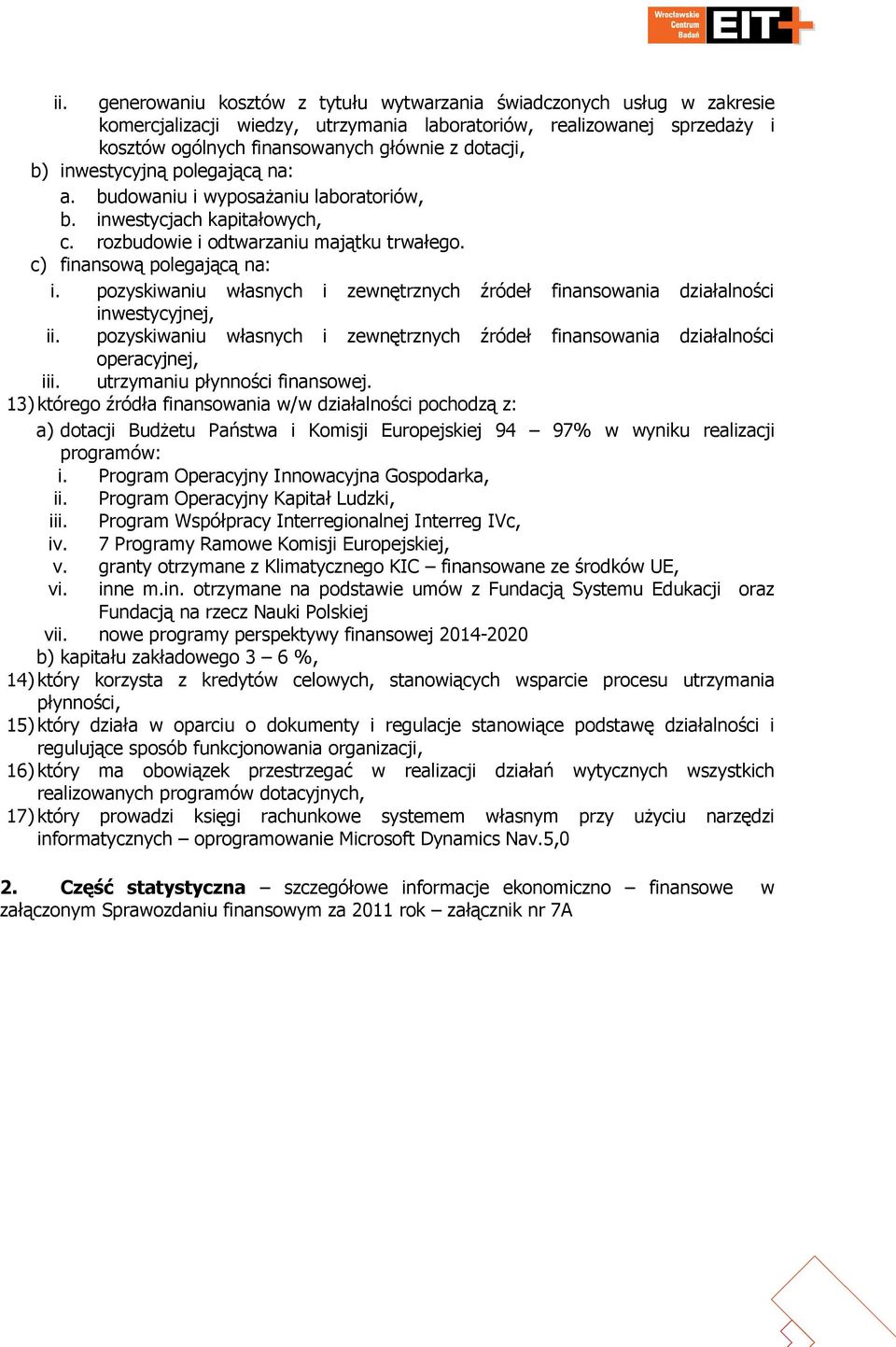 pozyskiwaniu własnych i zewnętrznych źródeł finansowania działalności inwestycyjnej, ii. pozyskiwaniu własnych i zewnętrznych źródeł finansowania działalności operacyjnej, iii.