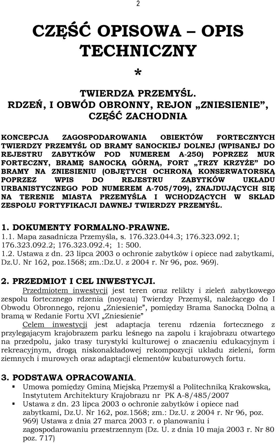POPRZEZ MUR FORTECZNY, BRAMĘ SANOCKĄ GÓRNĄ, FORT TRZY KRZYŻE DO BRAMY NA ZNIESIENIU (OBJĘTYCH OCHRONĄ KONSERWATORSKĄ POPRZEZ WPIS DO REJESTRU ZABYTKÓW UKŁADU URBANISTYCZNEGO POD NUMEREM A-705/709),