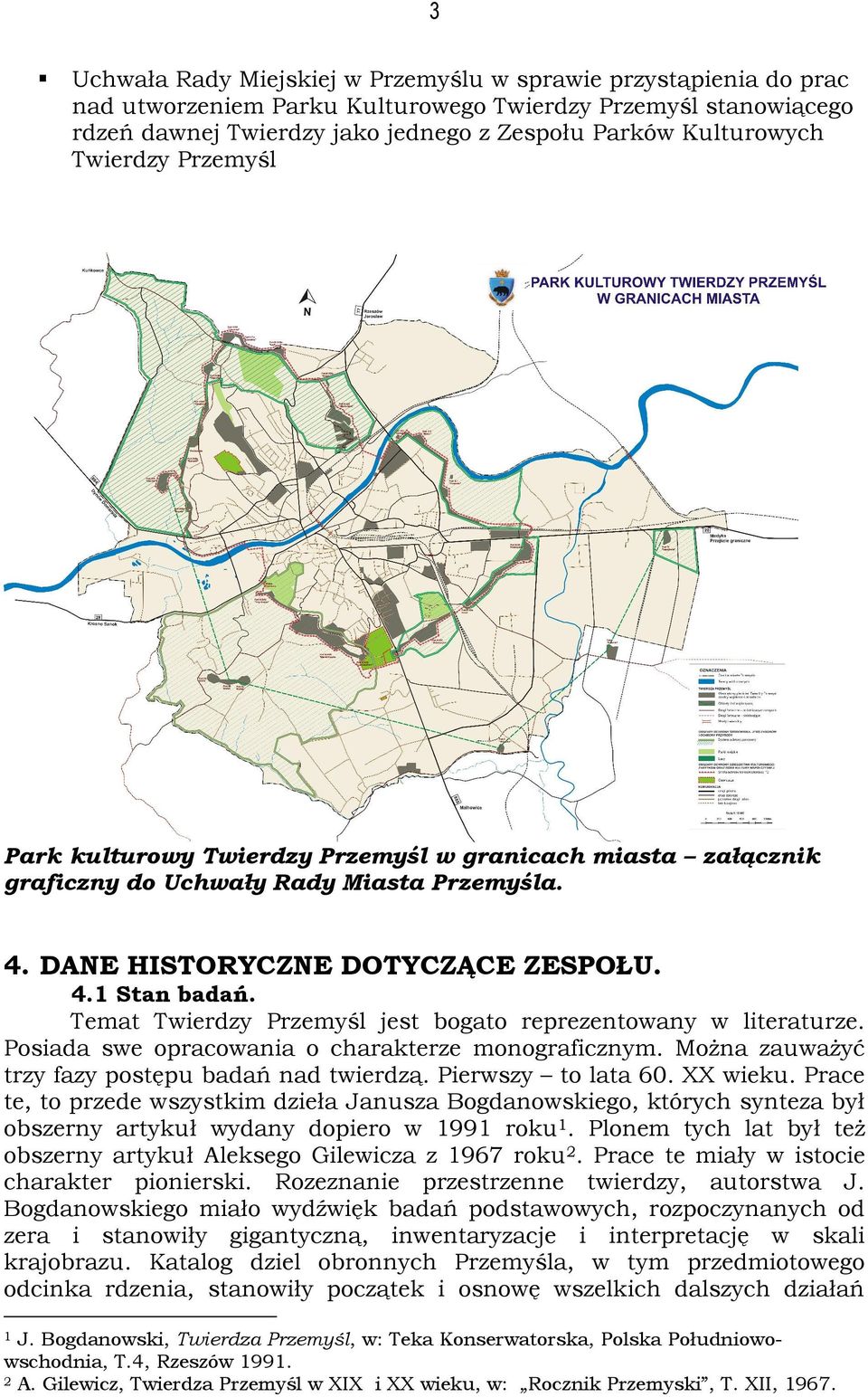 Temat Twierdzy Przemyśl jest bogato reprezentowany w literaturze. Posiada swe opracowania o charakterze monograficznym. Można zauważyć trzy fazy postępu badań nad twierdzą. Pierwszy to lata 60.