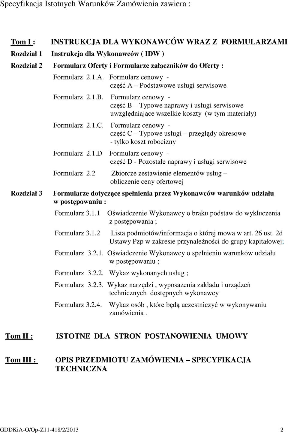 Formularz cenowy - część B Typowe naprawy i usługi serwisowe uwzględniające wszelkie koszty (w tym materiały) Formularz 2.1.C.