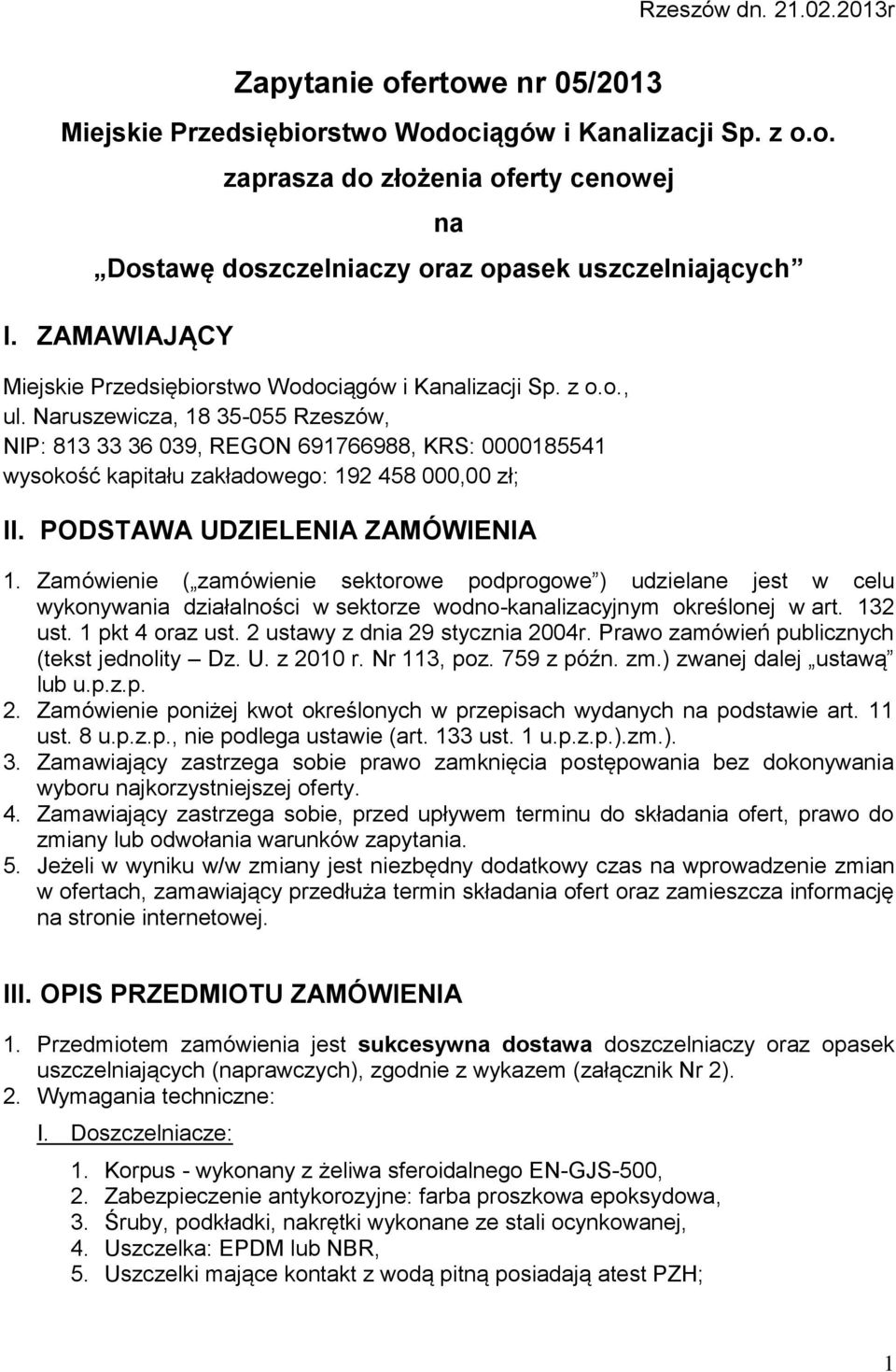 Naruszewicza, 18 35-055 Rzeszów, NIP: 813 33 36 039, REGON 691766988, KRS: 0000185541 wysokość kapitału zakładowego: 192 458 000,00 zł; II. PODSTAWA UDZIELENIA ZAMÓWIENIA 1.