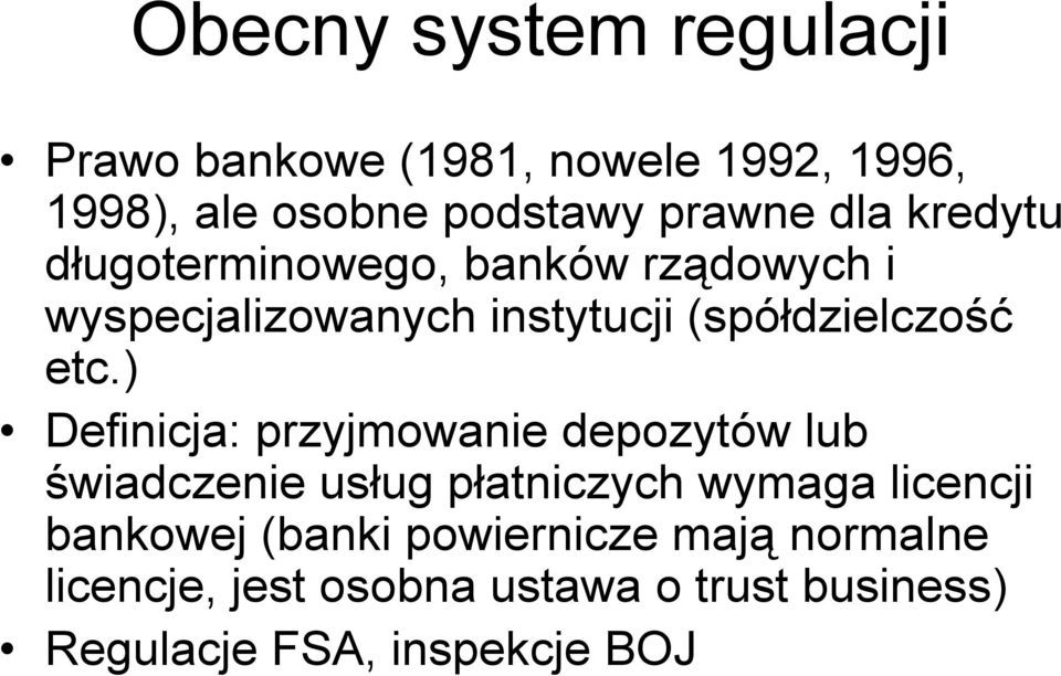 ) Definicja: przyjmowanie depozytów lub świadczenie usług płatniczych wymaga licencji bankowej