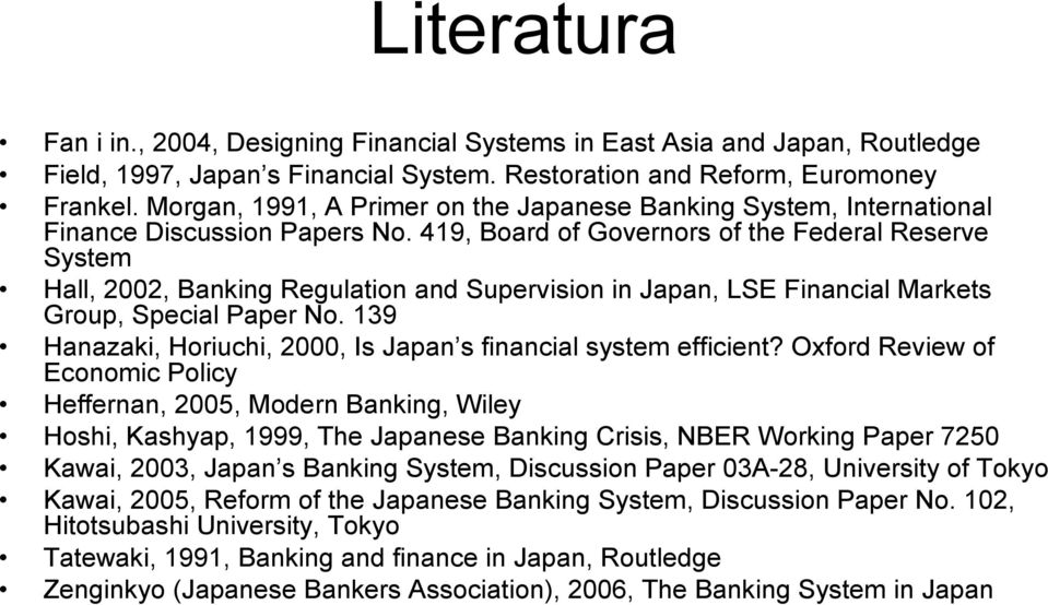 419, Board of Governors of the Federal Reserve System Hall, 2002, Banking Regulation and Supervision in Japan, LSE Financial Markets Group, Special Paper No.