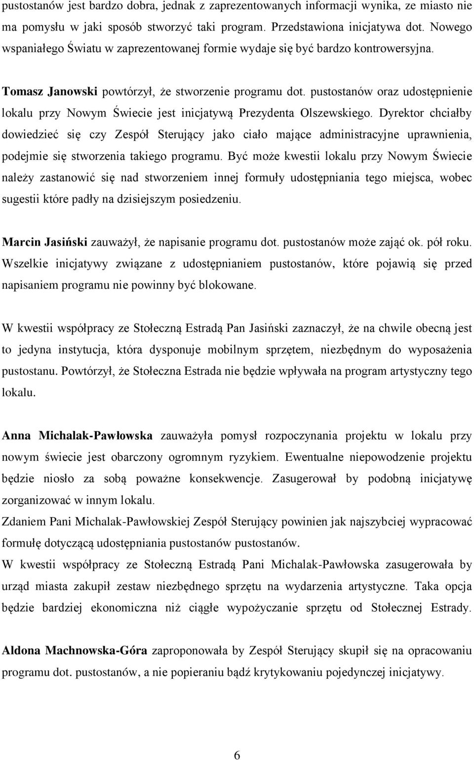 pustostanów oraz udostępnienie lokalu przy Nowym Świecie jest inicjatywą Prezydenta Olszewskiego.
