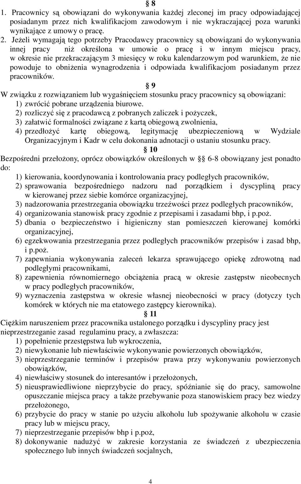 kalendarzowym pod warunkiem, Ŝe nie powoduje to obniŝenia wynagrodzenia i odpowiada kwalifikacjom posiadanym przez pracowników.