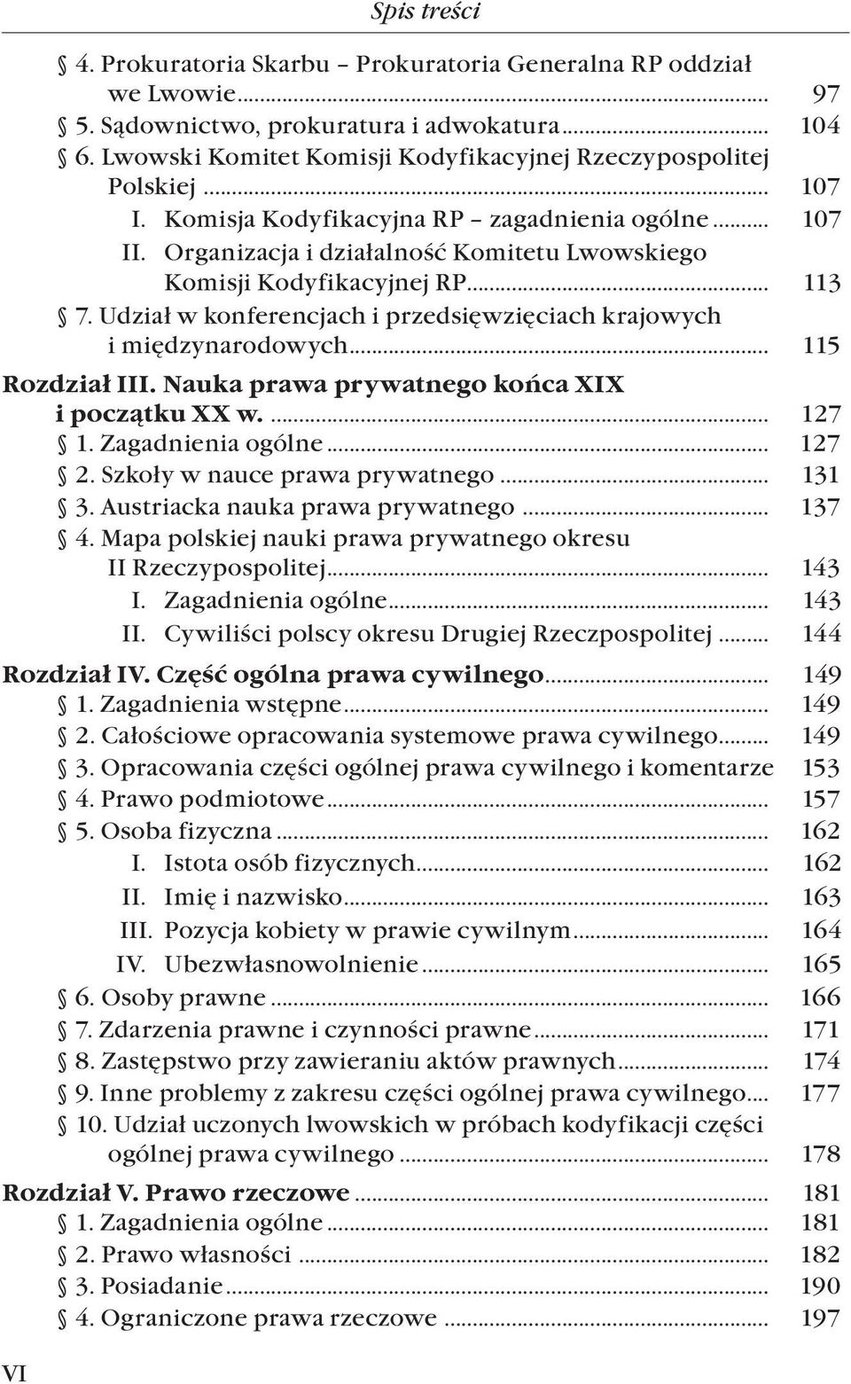 Komisji Kodyfikacyjnej RP... 113 7. Udział w konferencjach i przedsięwzięciach krajowych i międzynarodowych... 115 Rozdział III. Nauka prawa prywatnego końca XIX i początku XX w.... 127 1.