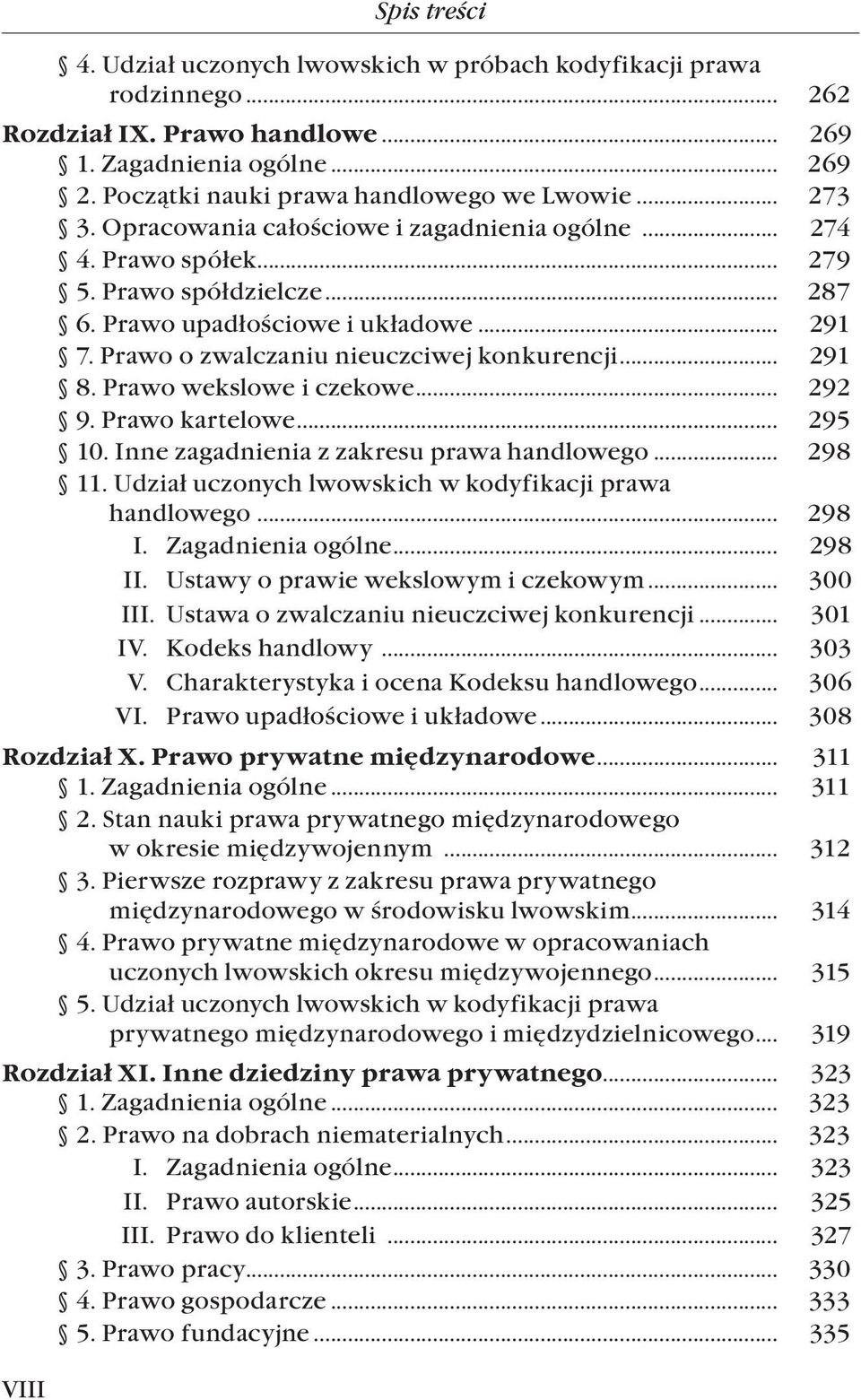 Prawo o zwalczaniu nieuczciwej konkurencji... 291 8. Prawo wekslowe i czekowe... 292 9. Prawo kartelowe... 295 10. Inne zagadnienia z zakresu prawa handlowego... 298 11.