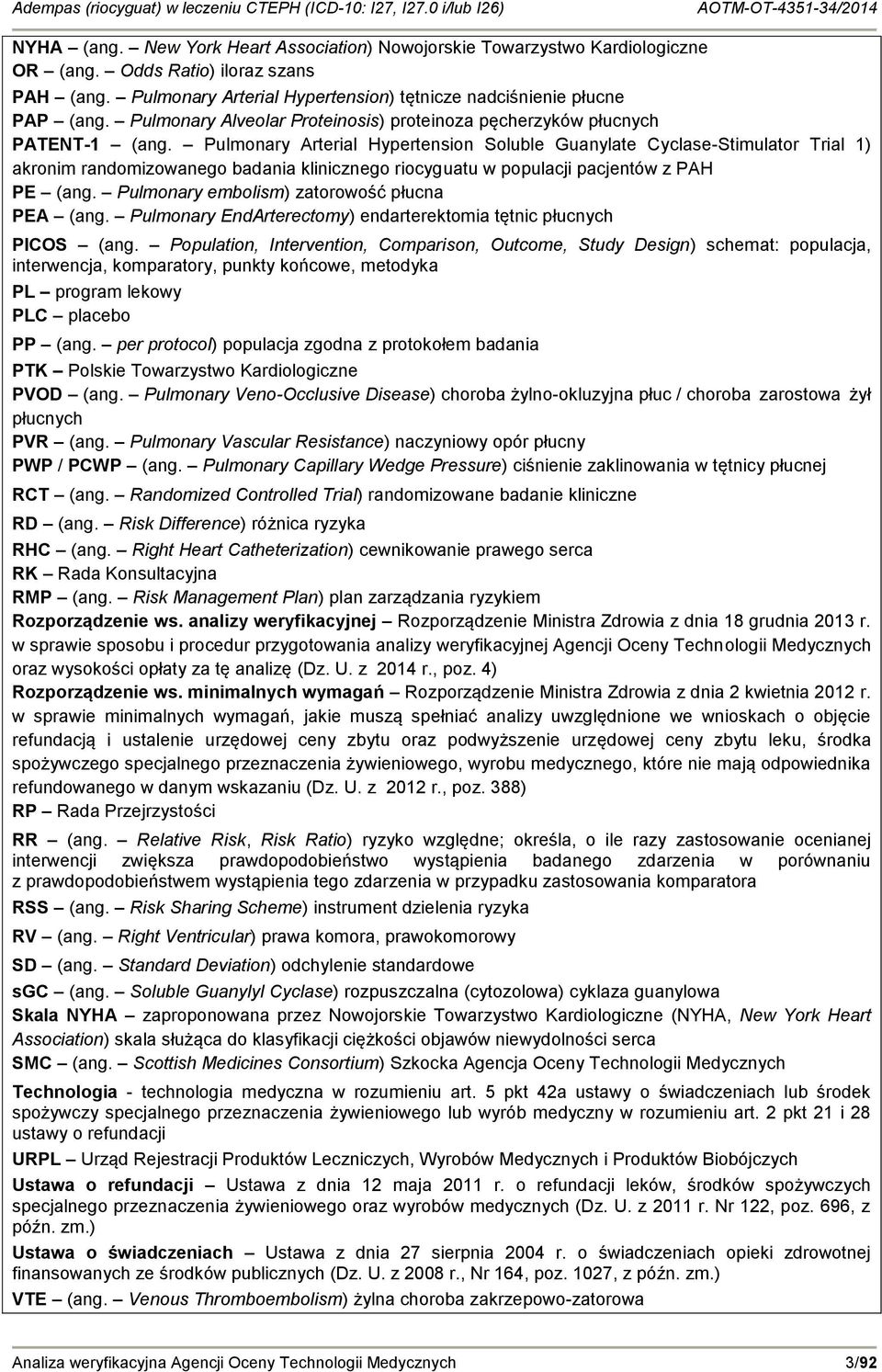 Pulmonary Arterial Hypertension Soluble Guanylate Cyclase-Stimulator Trial 1) akronim randomizowanego badania klinicznego riocyguatu w populacji pacjentów z PAH PE (ang.