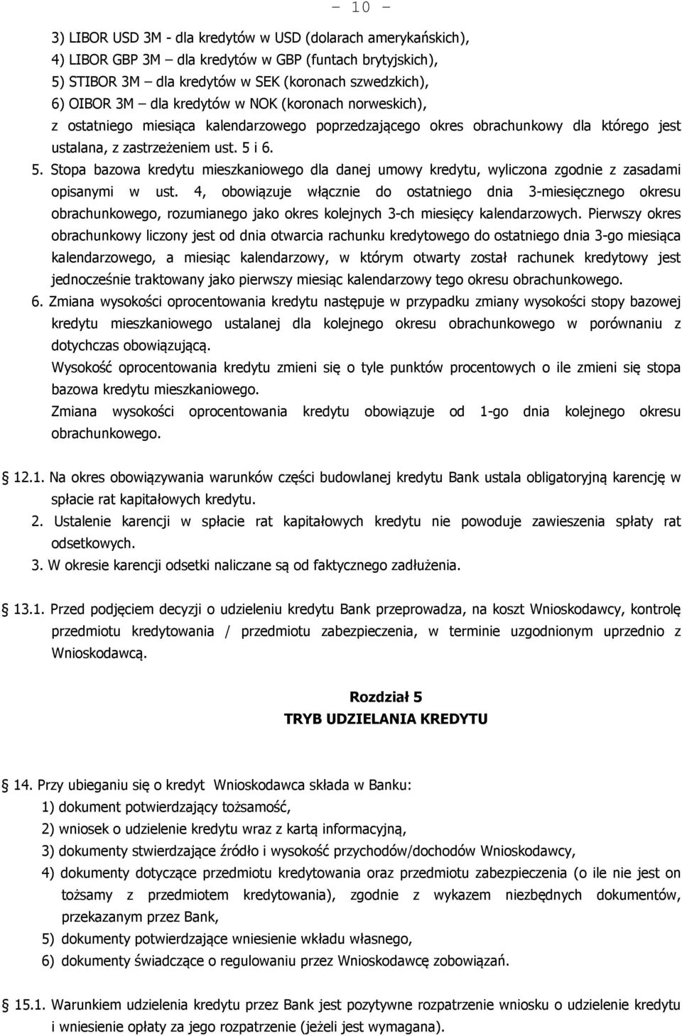 i 6. 5. Stopa bazowa kredytu mieszkaniowego dla danej umowy kredytu, wyliczona zgodnie z zasadami opisanymi w ust.