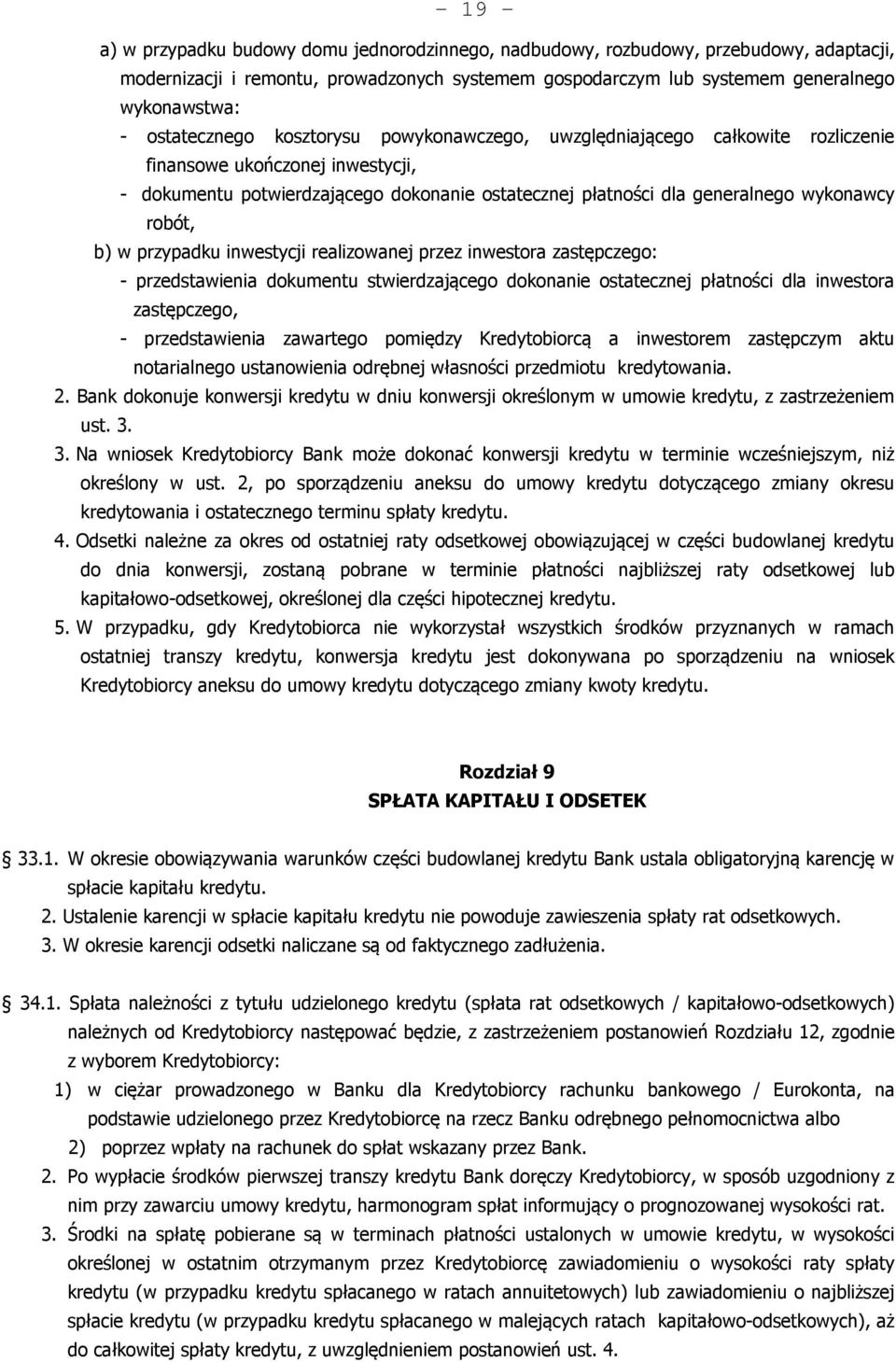 robót, b) w przypadku inwestycji realizowanej przez inwestora zastępczego: - przedstawienia dokumentu stwierdzającego dokonanie ostatecznej płatności dla inwestora zastępczego, - przedstawienia