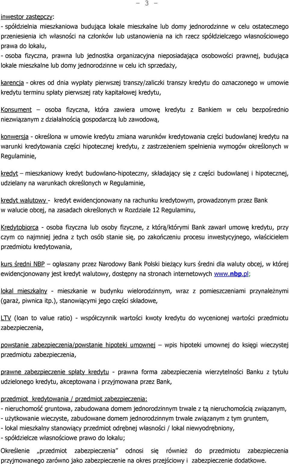 sprzedaży, karencja - okres od dnia wypłaty pierwszej transzy/zaliczki transzy kredytu do oznaczonego w umowie kredytu terminu spłaty pierwszej raty kapitałowej kredytu, Konsument osoba fizyczna,