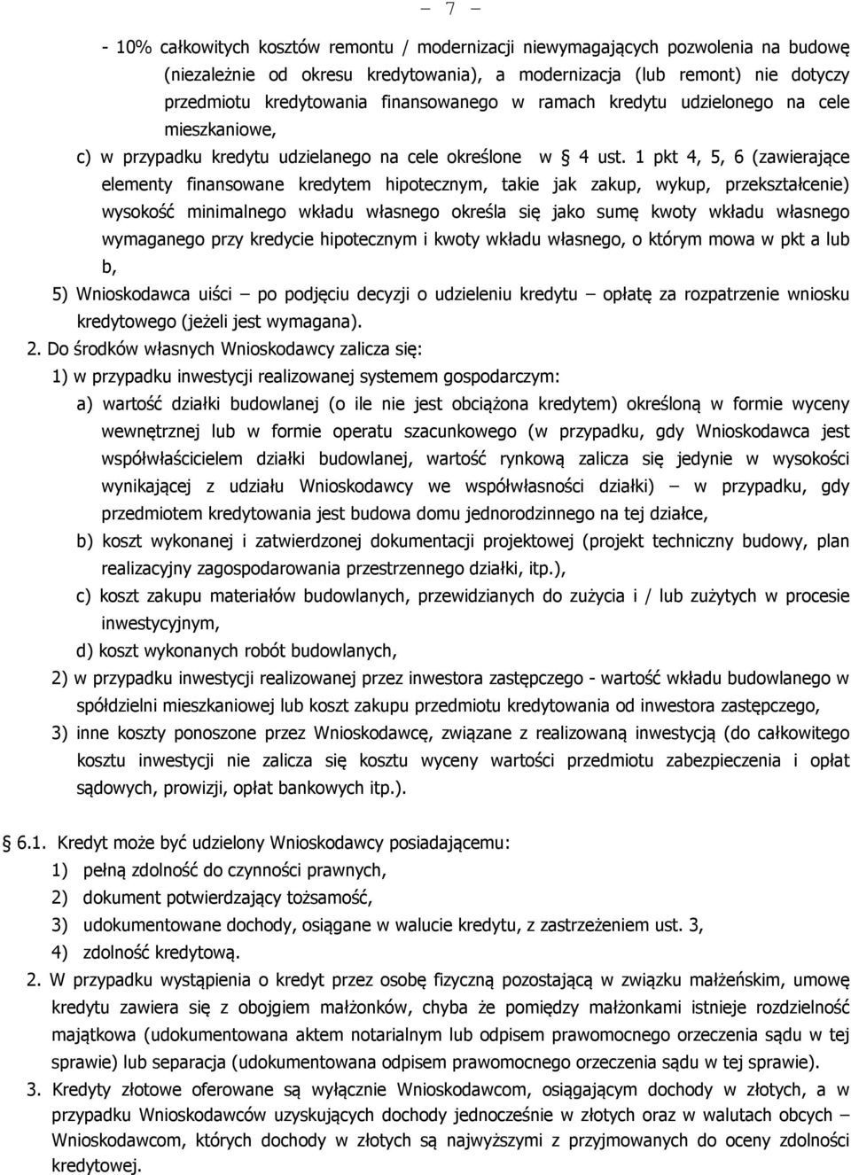 1 pkt 4, 5, 6 (zawierające elementy finansowane kredytem hipotecznym, takie jak zakup, wykup, przekształcenie) wysokość minimalnego wkładu własnego określa się jako sumę kwoty wkładu własnego
