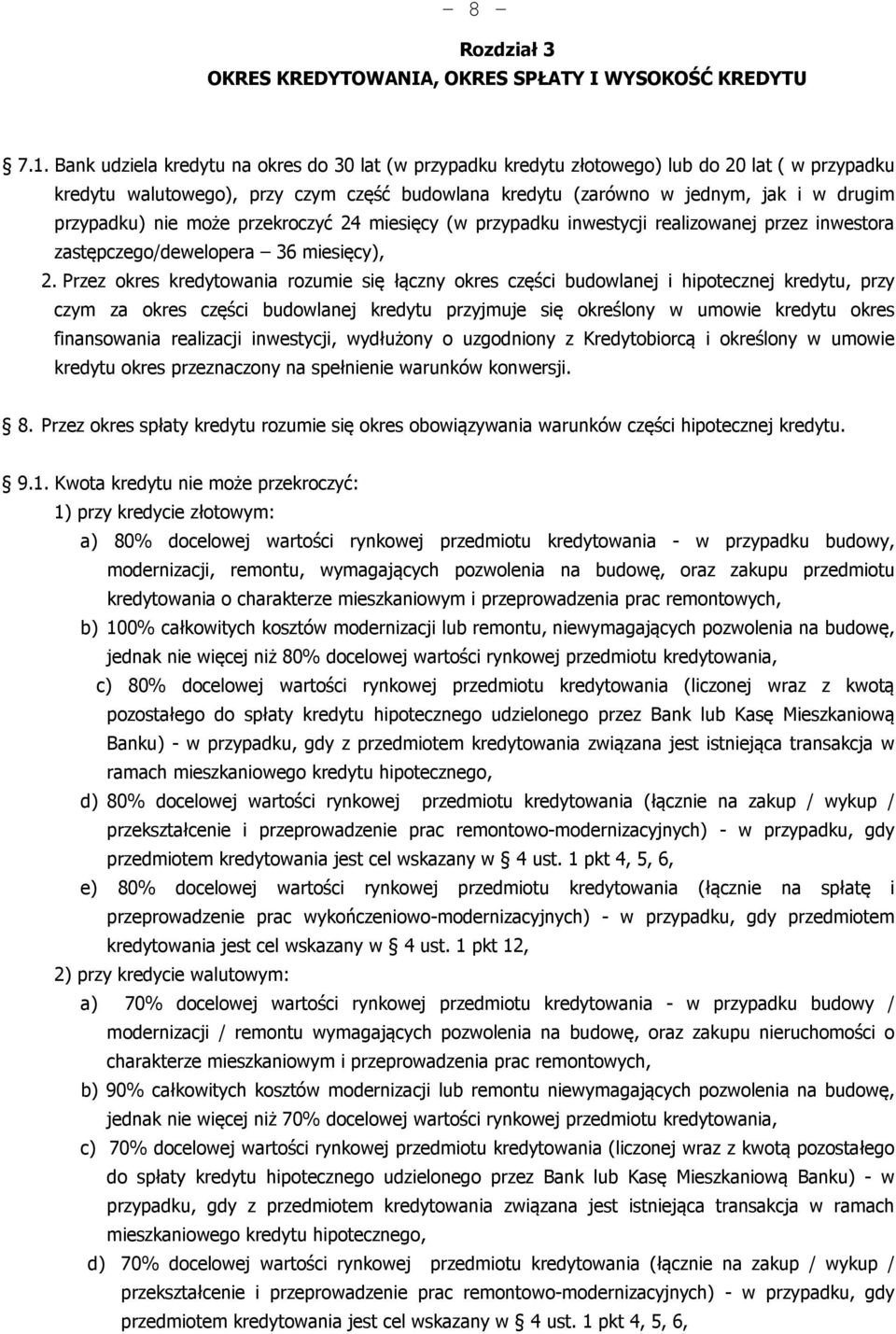 nie może przekroczyć 24 miesięcy (w przypadku inwestycji realizowanej przez inwestora zastępczego/dewelopera 36 miesięcy), 2.