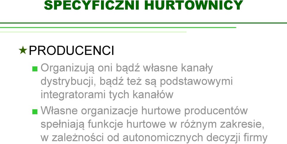 kanałów Własne organizacje hurtowe producentów spełniają funkcje