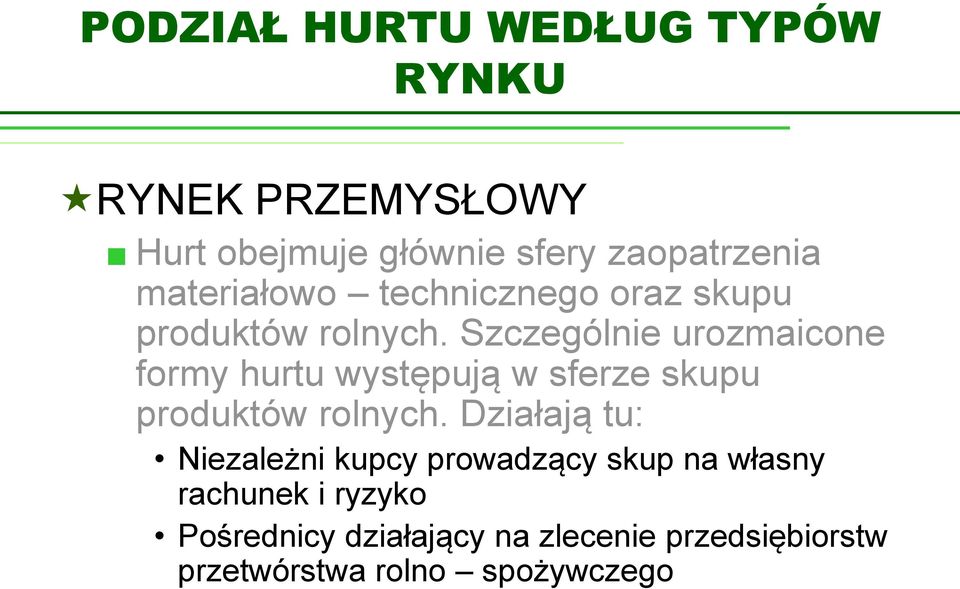Szczególnie urozmaicone formy hurtu występują w sferze skupu produktów rolnych.
