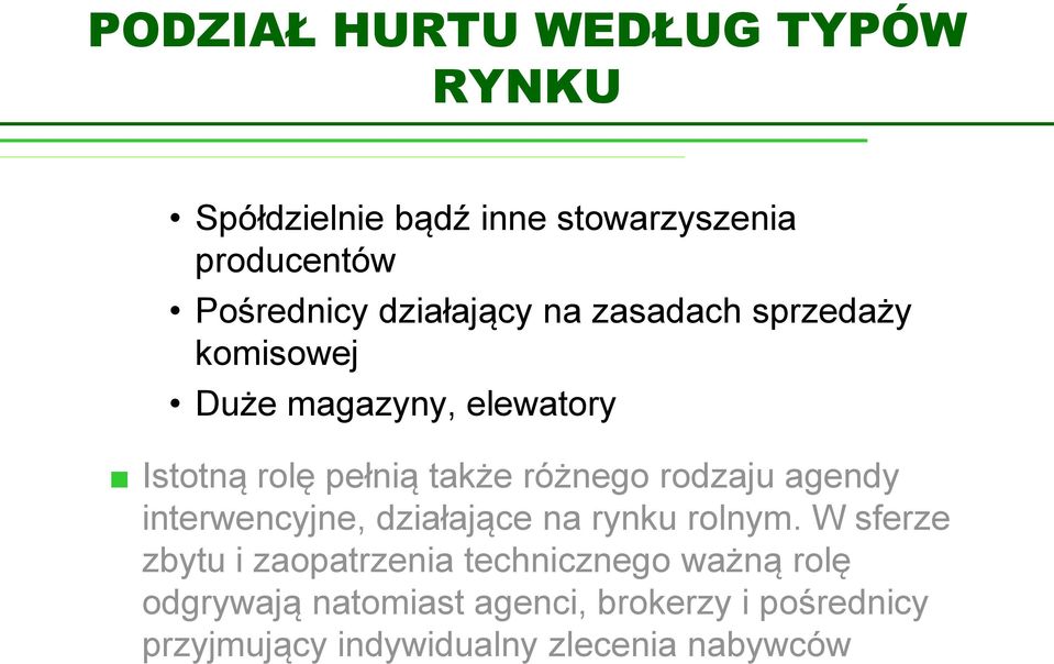 różnego rodzaju agendy interwencyjne, działające na rynku rolnym.