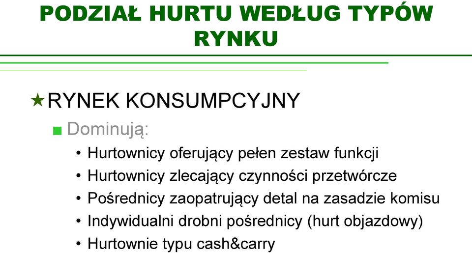 czynności przetwórcze Pośrednicy zaopatrujący detal na zasadzie