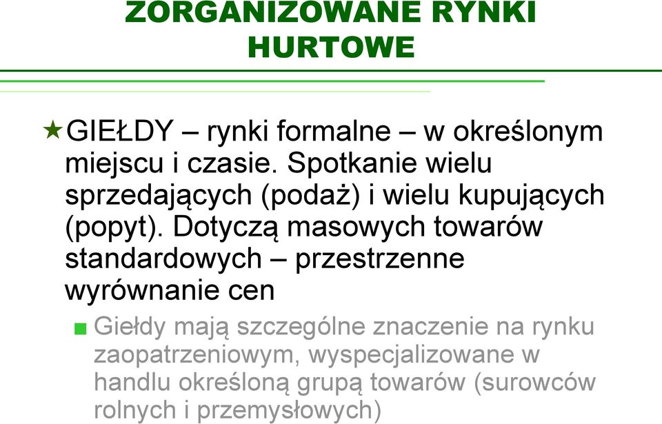 Dotyczą masowych towarów standardowych przestrzenne wyrównanie cen Giełdy mają szczególne