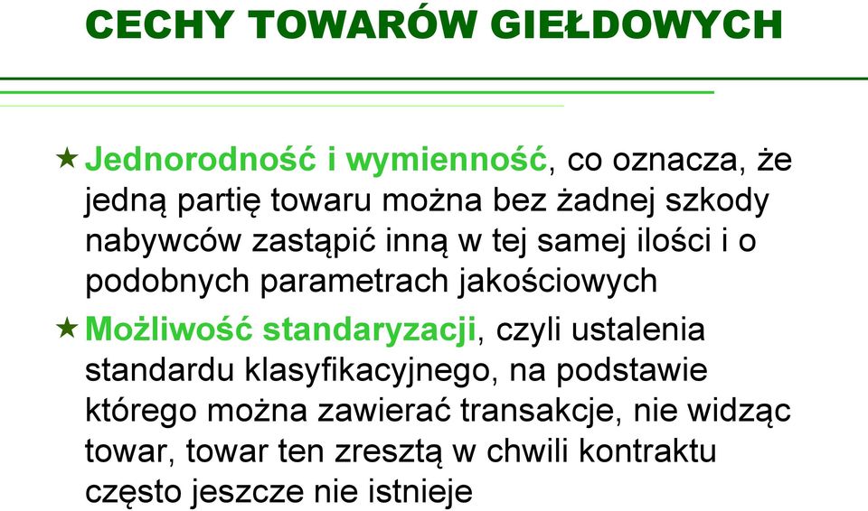 Możliwość standaryzacji, czyli ustalenia standardu klasyfikacyjnego, na podstawie którego można