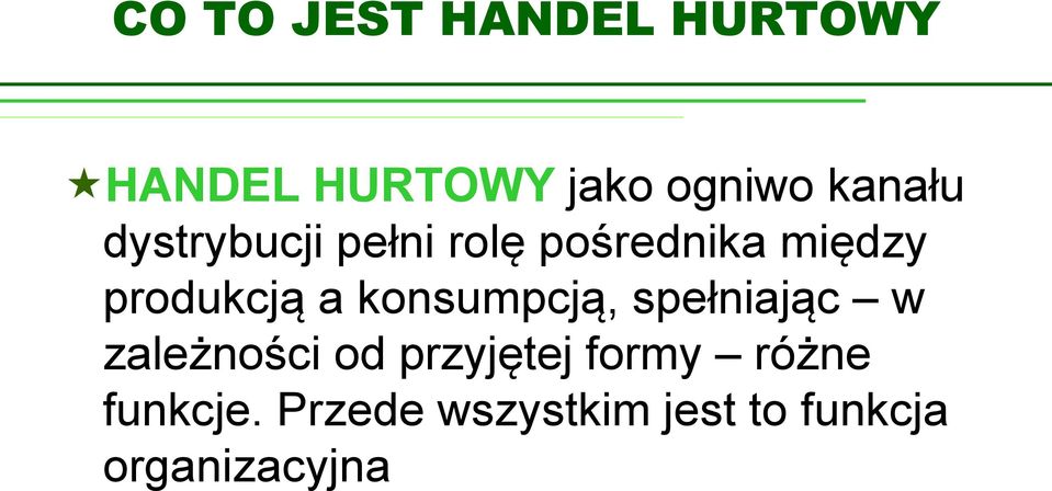 a konsumpcją, spełniając w zależności od przyjętej formy