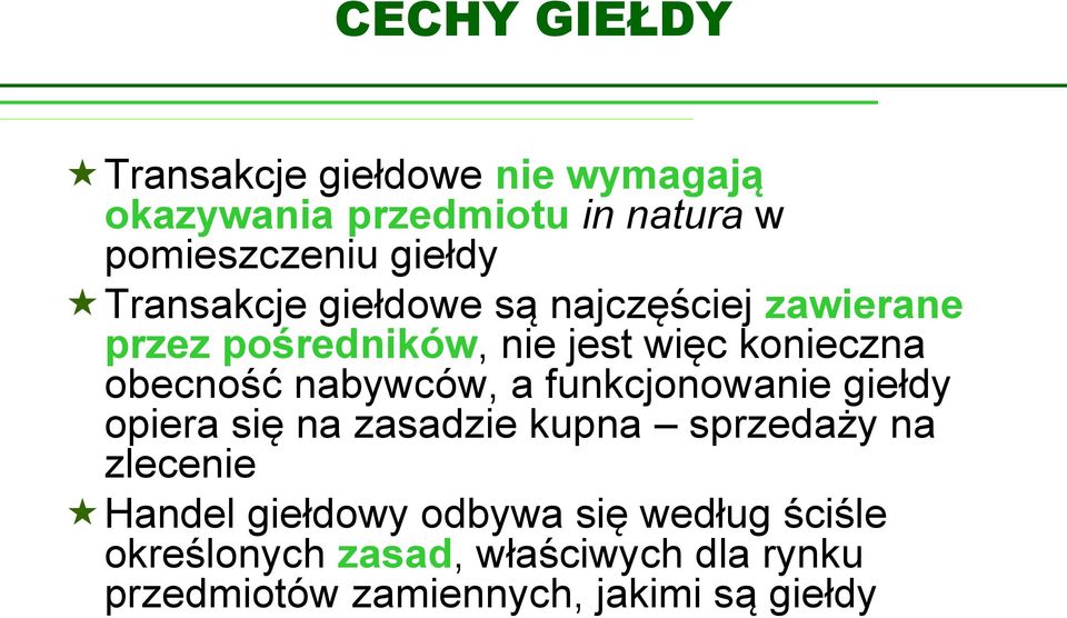 nabywców, a funkcjonowanie giełdy opiera się na zasadzie kupna sprzedaży na zlecenie Handel giełdowy