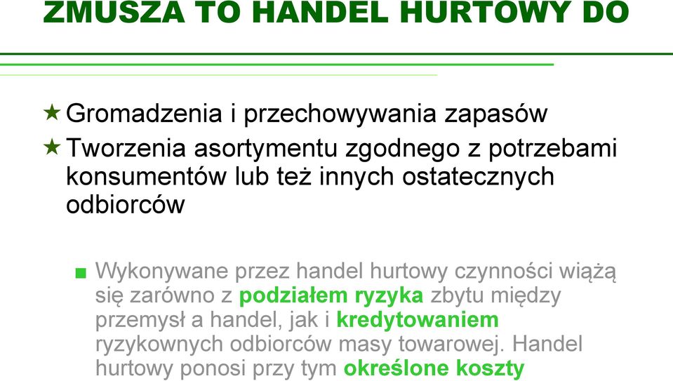 handel hurtowy czynności wiążą się zarówno z podziałem ryzyka zbytu między przemysł a handel,