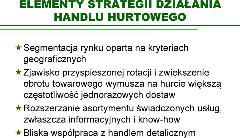 na hurcie większą częstotliwość jednorazowych dostaw Rozszerzanie asortymentu