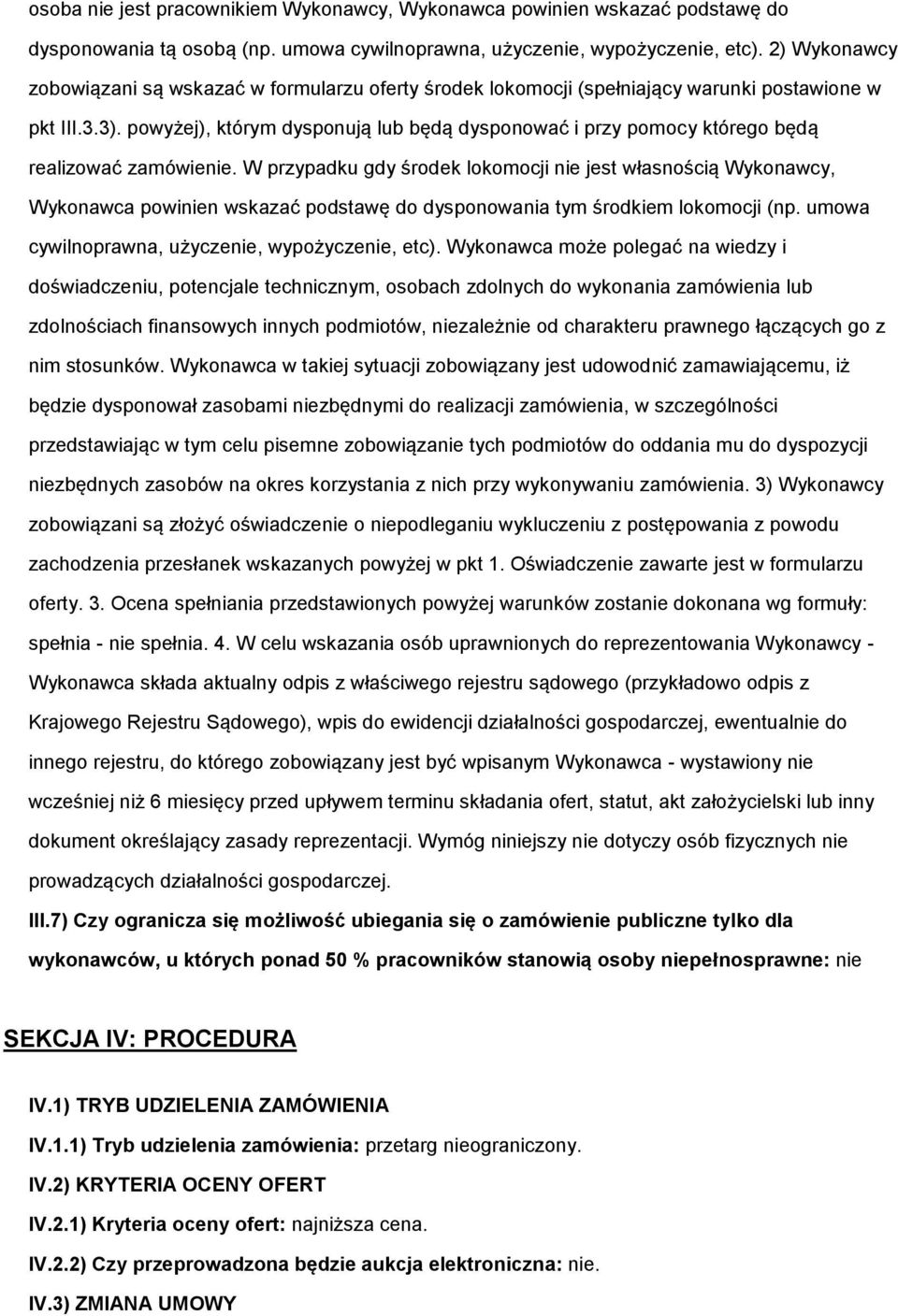 powyżej), którym dysponują lub będą dysponować i przy pomocy którego będą realizować zamówienie.