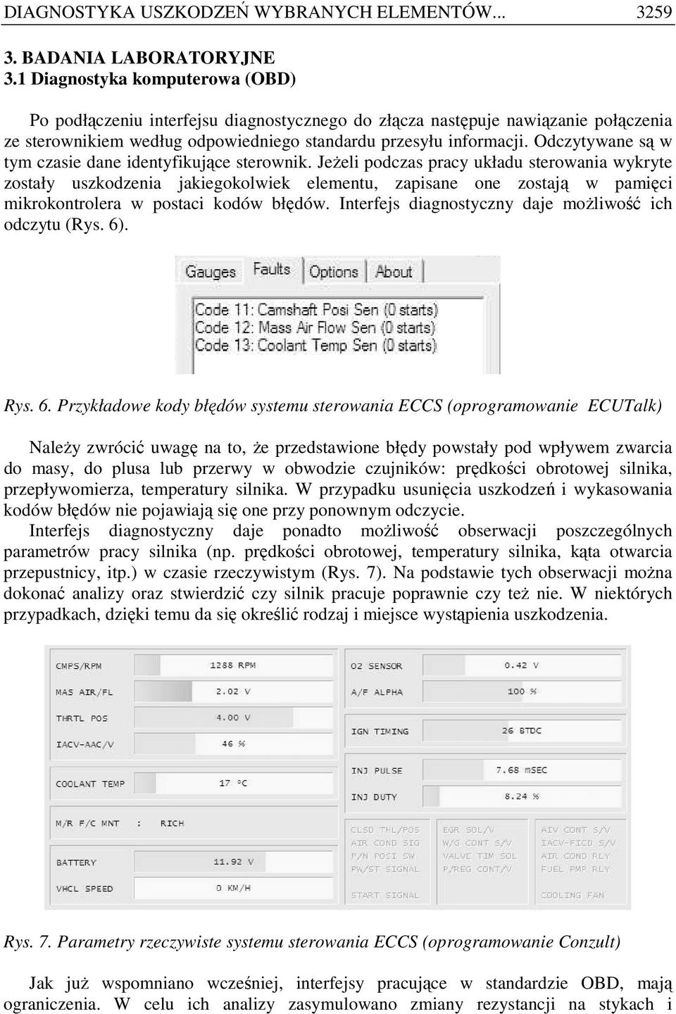 Odczytywane są w tym czasie dane identyfikujące sterownik.