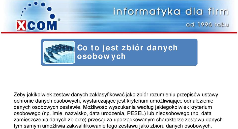 Możliwość wyszukania według jakiegokolwiek kryterium osobowego (np. imię, nazwisko, data urodzenia, PESEL) lub nieosobowego (np.