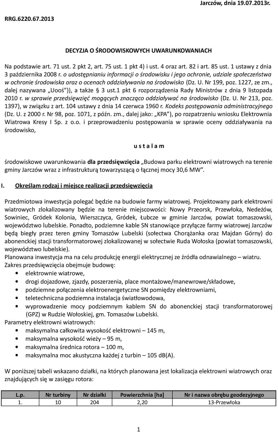 Nr 199, poz. 1227, ze zm., dalej nazywana Uooś )), a także 3 ust.1 pkt 6 rozporządzenia Rady Ministrów z dnia 9 listopada 2010 r.