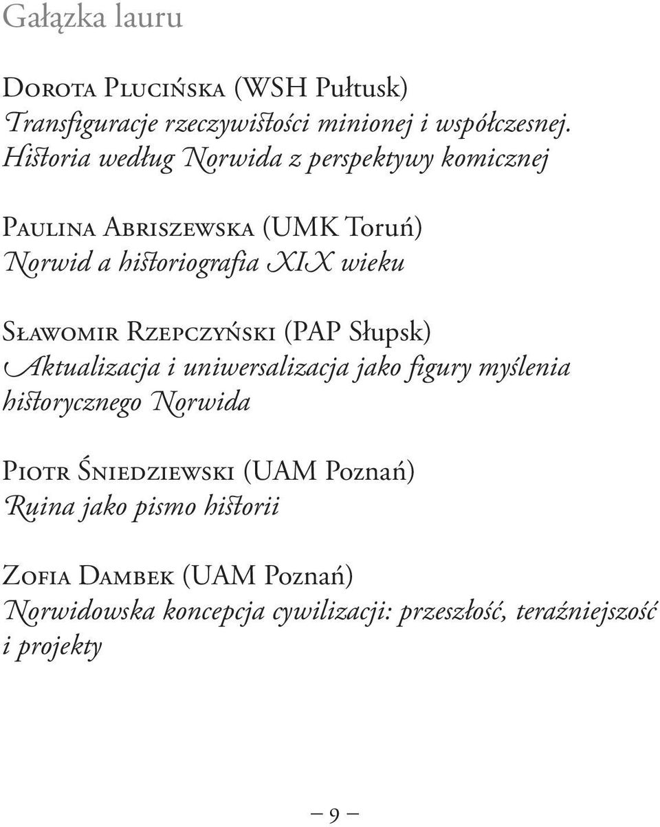 Sławomir Rzepczyński (PAP Słupsk) Aktualizacja i uniwersalizacja jako figury myślenia historycznego Norwida Piotr